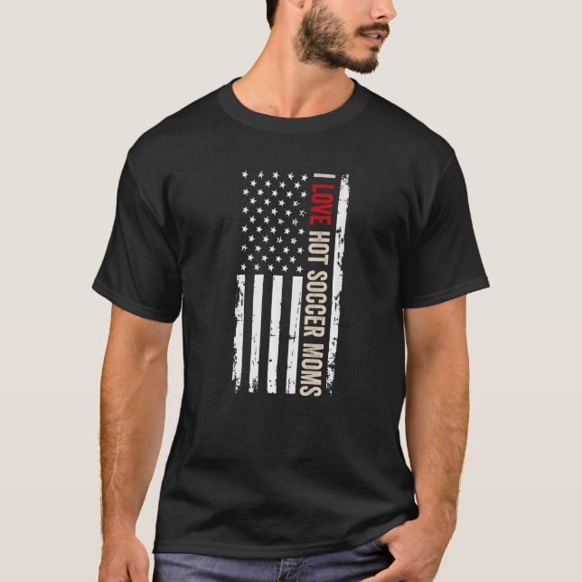 I Love Hot Soccer Moms American Usa Flag T-Shirt (Front)