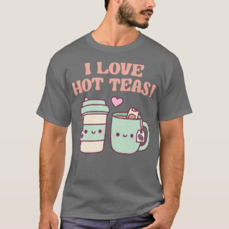 I love Hot Teas Funny Pun T-Shirt