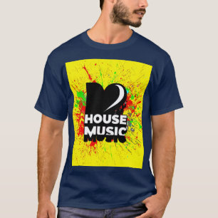 I love house music T-Shirt