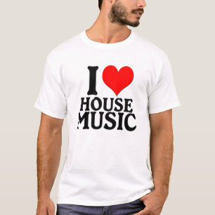 I LOVE HOUSE MUSIC T-Shirt