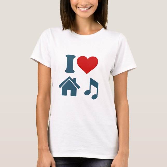 I Love House Music T-Shirt (Front)