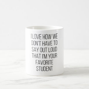 I Love How We Don't Have To Say Out Loud That I'M  Coffee Mug