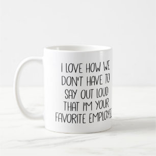 I love how we don't have to say out loud that I'm  Coffee Mug