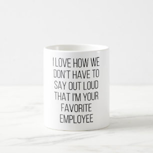 I Love How We Don't Have To Say Out Loud That I'M  Coffee Mug
