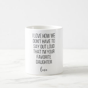 I Love How We Don't Have To Say Out Loud That I'M  Coffee Mug