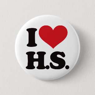 I Love HS (High School)! 2 Inch Round Button