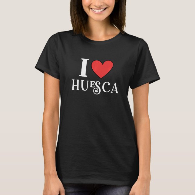 I Love Huesca Spain T-Shirt (Front)
