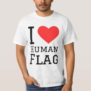 I love human flag  T-Shirt
