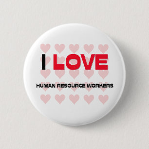 I LOVE HUMAN RESOURCE WORKERS 2 INCH ROUND BUTTON