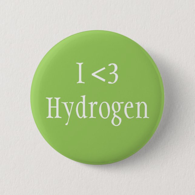 I Love Hydrogen 2 Inch Round Button (Front)