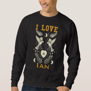 I love Ian Sweatshirt