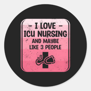 I Love Icu Nursing And Maybe Like 3 People Ccrn Nu Classic Round Sticker
