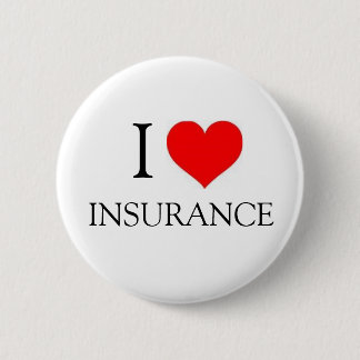 I LOVE INSURANCE 2 INCH ROUND BUTTON