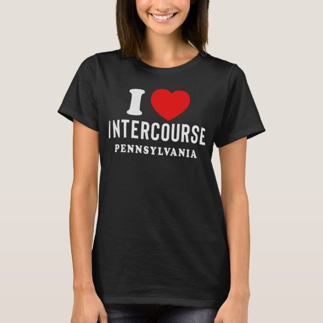 I love Intercourse Pennsylvania T-Shirt (Front)