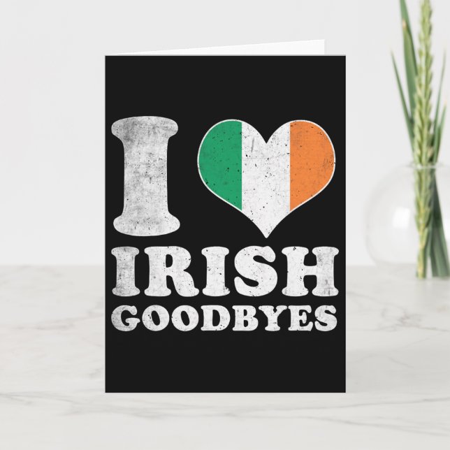 I Love Irish Goodbyes _2  Card (Front)