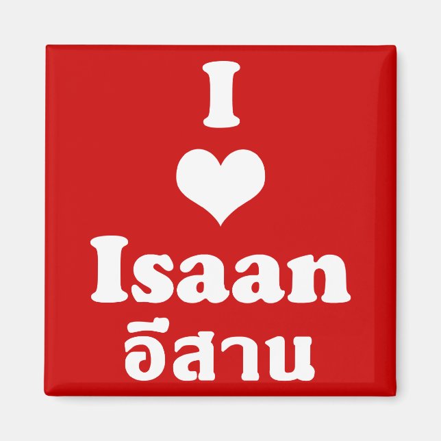 I Love Isaan ❤ Thailand Magnet (Front)