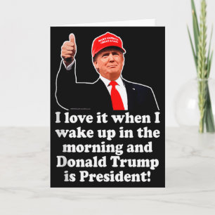 I Love It When Donald Trump Is President 2024 47th Card