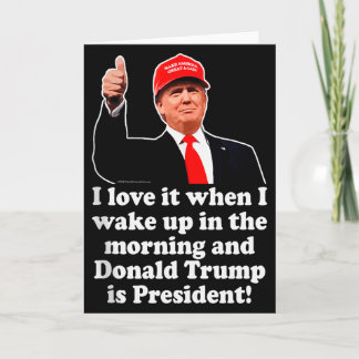 I Love It When Donald Trump Is President 2024 47th Card