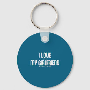 I Love It When Girlfriend Lets Buy Keychain