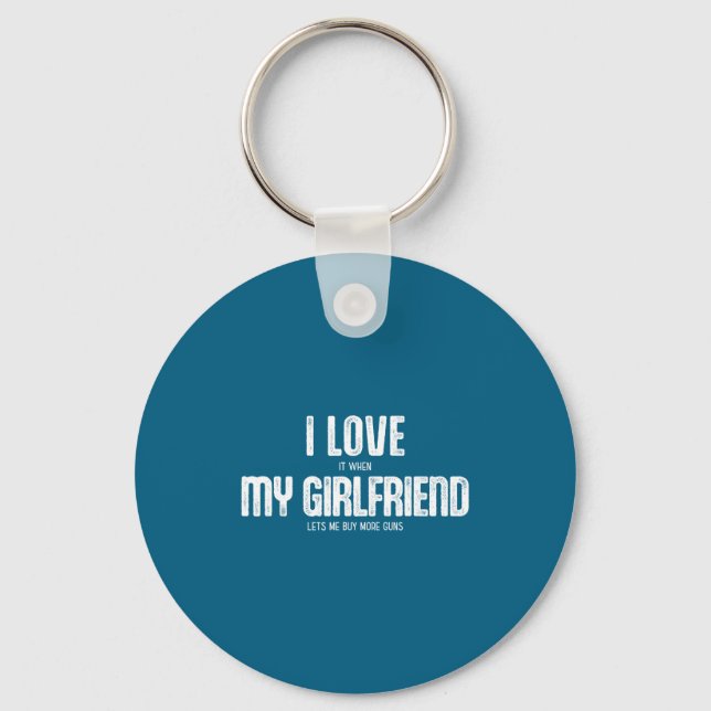 I Love It When Girlfriend Lets Buy Keychain (Front)