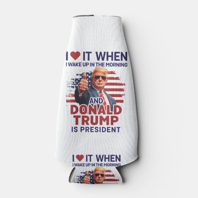 I Love It When I Wake Up And Trump Is President Fu Bottle Cooler (Front)