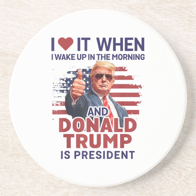 I Love It When I Wake Up And Trump Is President Fu Coaster (Front)