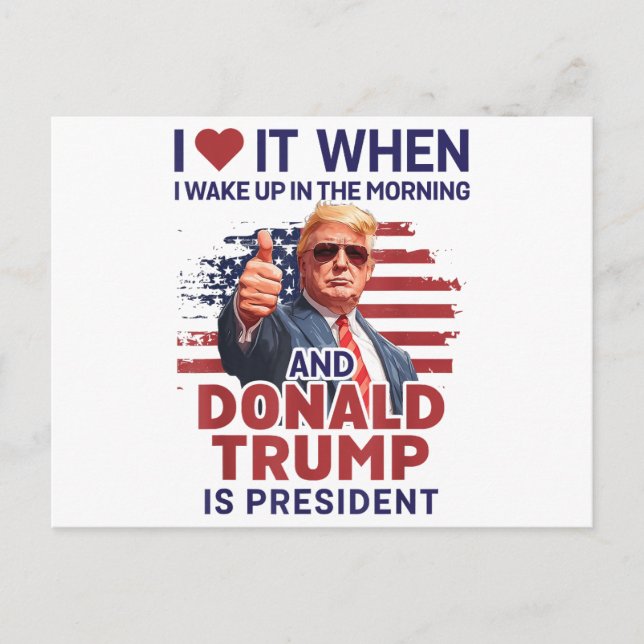 I Love It When I Wake Up And Trump Is President Fu Postcard (Front)