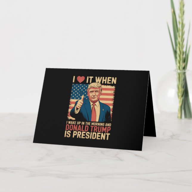 I Love It When I Wake Up And Trump Is President Thank You Card (Front)