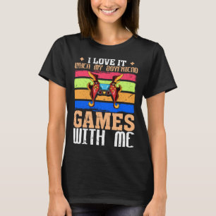 I Love It When My Boyfriend Games With Me Video Ga T-Shirt