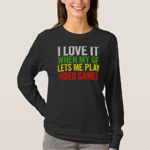 I Love It When My Gf Lets Me Play Video Games Quo T-Shirt