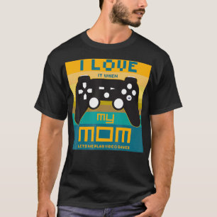 I love it when my mom lets me play video games Boy T-Shirt