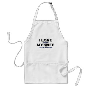 I LOVE it when MY WIFE lets me go fishing. Standard Apron