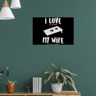 I Love It When My Wife Lets Me Play Cornhole Poster