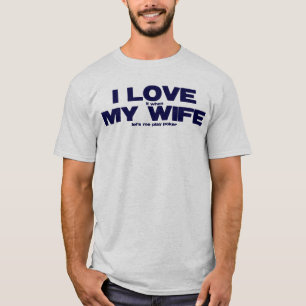 I LOVE (it when) MY WIFE (lets me play poker) T-Shirt