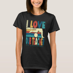 I Love It When Our Teacher Lets Us Play Kickball K T-Shirt