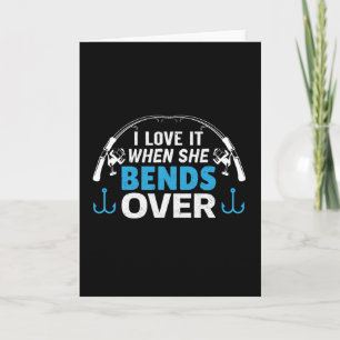 I Love it When she Bends Over Card