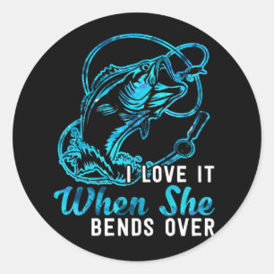 I Love It When She Bends Over Classic Round Sticker