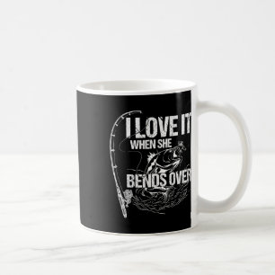 I Love It When She Bends Over Coffee Mug
