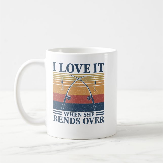I Love It When She Bends Over Fisherman Gift Fishe Coffee Mug (Left)