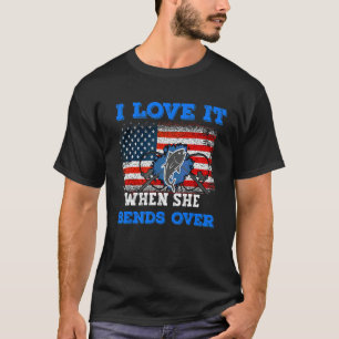 I Love It When She Bends Over Fishing For Men T-Shirt