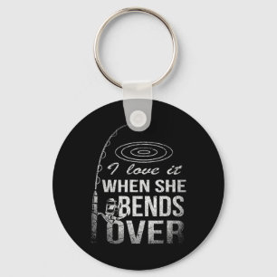 I Love It When She Bends Over Fishing Keychain