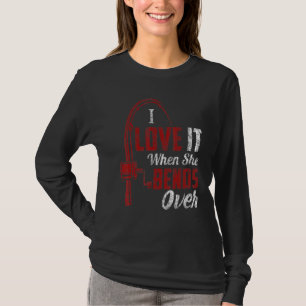 I Love It When She Bends Over Fishing Men T-Shirt