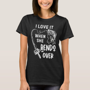 I Love It When She Bends Over Fishing Rod Vintage T-Shirt