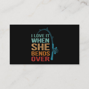I Love It When She Bends Over, Funny Fishing Business Card