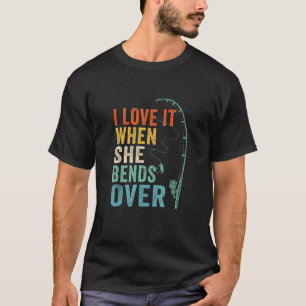 I Love It When She Bends Over Men Fishing Vintage T-Shirt
