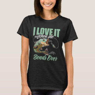 I Love It When She Bent Over Crappie Fishing T-Shirt
