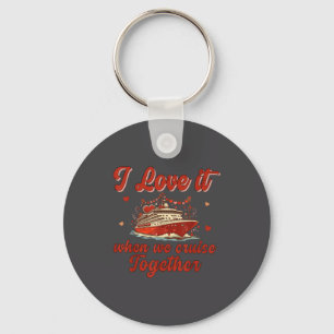 I Love It When We Cruise Together Valentine's Day Keychain