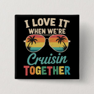 I Love It When We"re Cruisin Together Cruise Ship  2 Inch Square Button