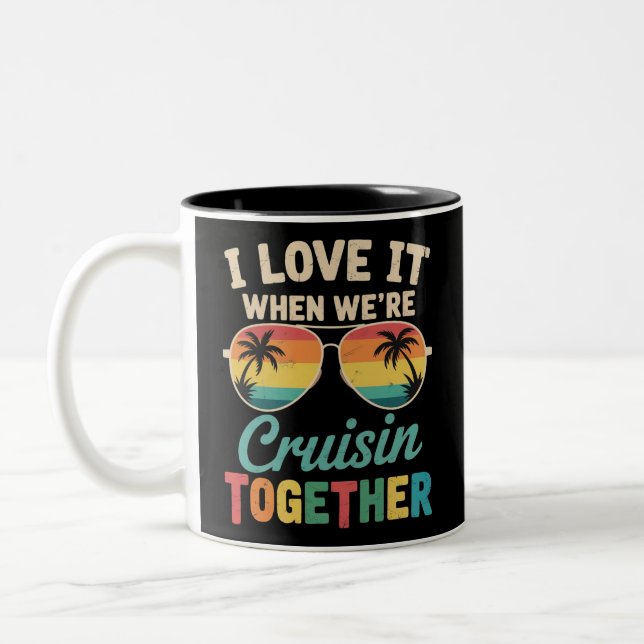 I Love It When We"re Cruisin Together Cruise Ship  Two-Tone Coffee Mug (Left)