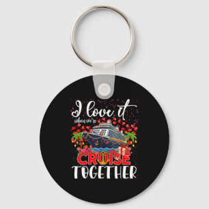 I Love It When We're Cruisin Together Cruise Coupl Keychain